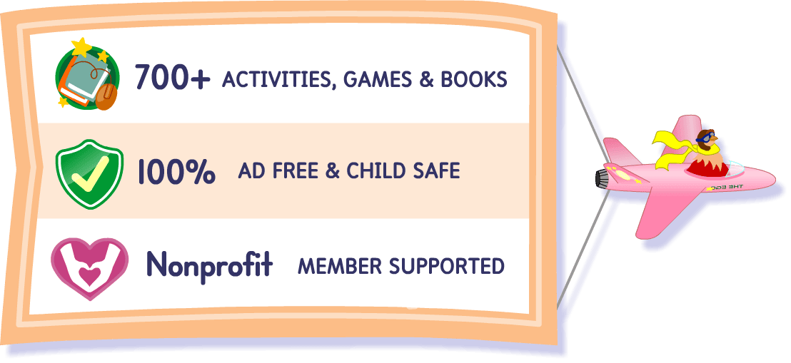 700+ activities, games and books. 100% ad free & child safe. Nonprofit, member supported.